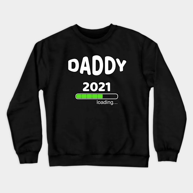 Daddy 2021 Loading Dad Pregnancy Crewneck Sweatshirt by Tengelmaker